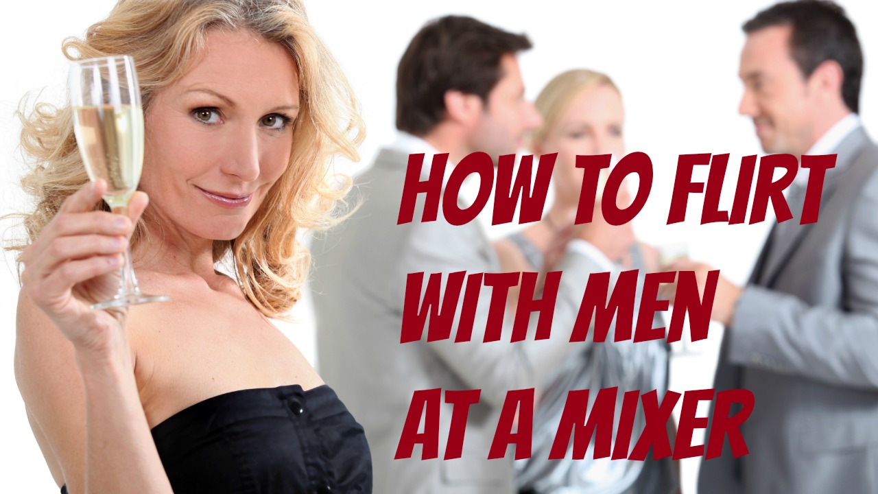 SMART Dating Tips How to Flirt with Men at a Mixer